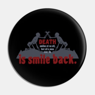 Death smiles at us all Pin