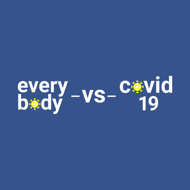 Disover Everybody vs Covid-19 - Everybody Covid 19 - T-Shirt