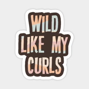 Wild Like My Curls Magnet