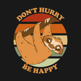 Don't Hurry Be Happy T-Shirt