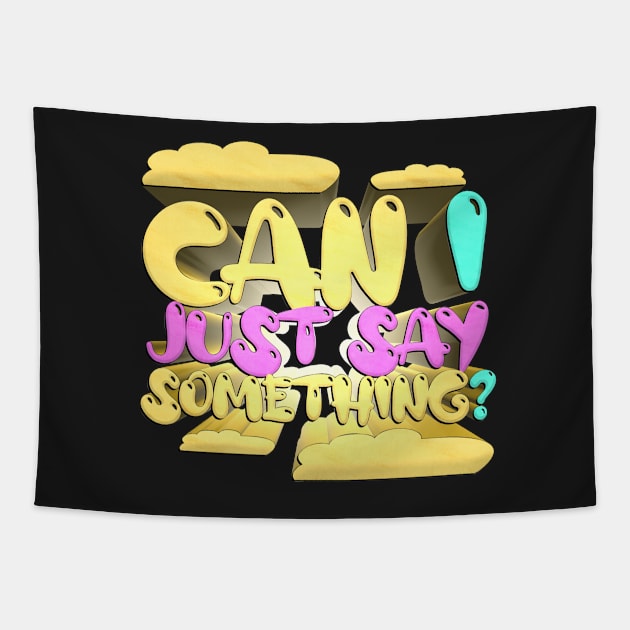 Can I Just Say Something? - Bobby Lee Quote From Tigerbelly Podcast Tapestry by Ina