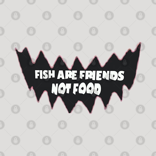 Fish are Friends Not Food Club by magicmirror