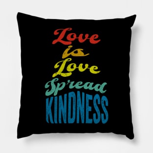 Love is Love, Spread Kindness Pride LGBTQ Pillow