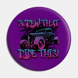 Funny Screw that Ride This for Car Lovers Pin