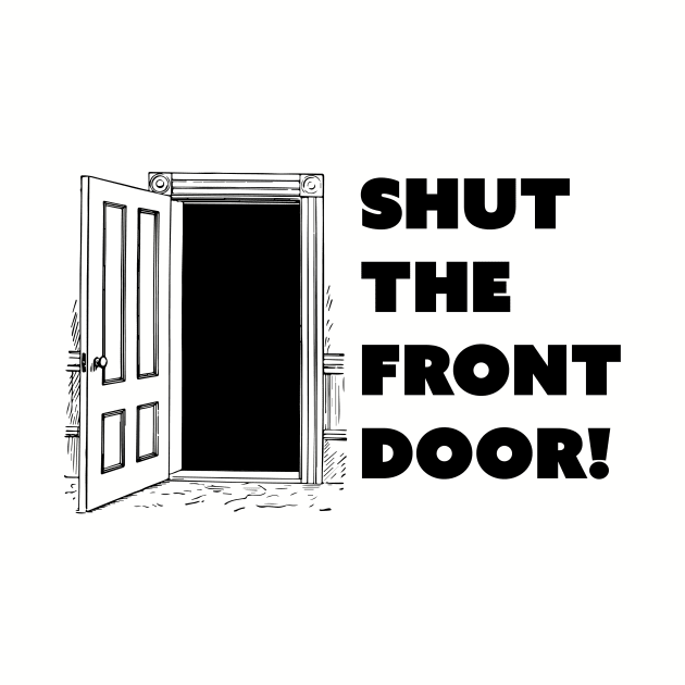 Shut The Front Door by fromherotozero