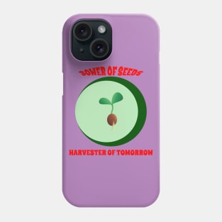 Sower of Seeds, Harvester of Tomorrow Phone Case