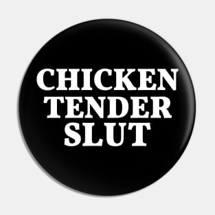 Chicken tender slut Pin