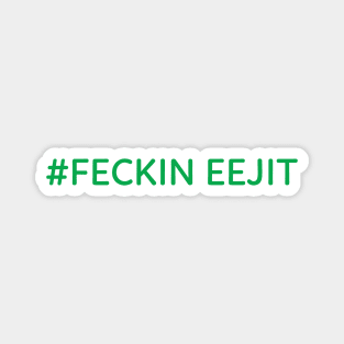 Feckin Eejit Irish Slang Magnet