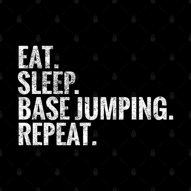 Eat Sleep Base Jumping Repeat by TeeLogic