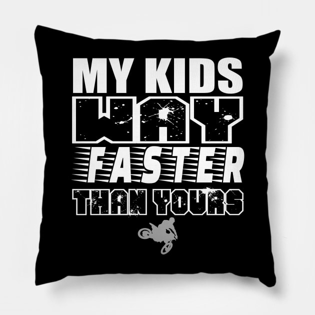 My Kids Way Faster Motocross Supercross Dirtbike Motorcycle Car Racing Moto Mom Race Shirt Pillow by SHIP