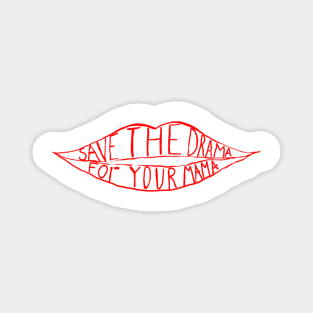 Save the drama for your mama Magnet