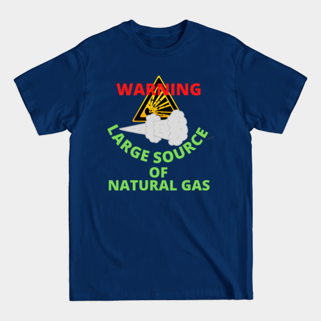 Discover warning large source of natural gas - Warning - T-Shirt