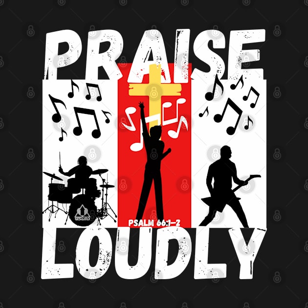 PRAISE LOUDLY Christian Bible-Inspired Design. by ejsulu