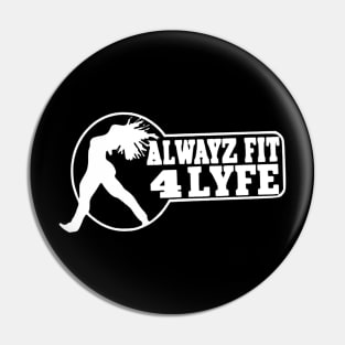 Alwayz Fit 4 Lyfe Classic Pin