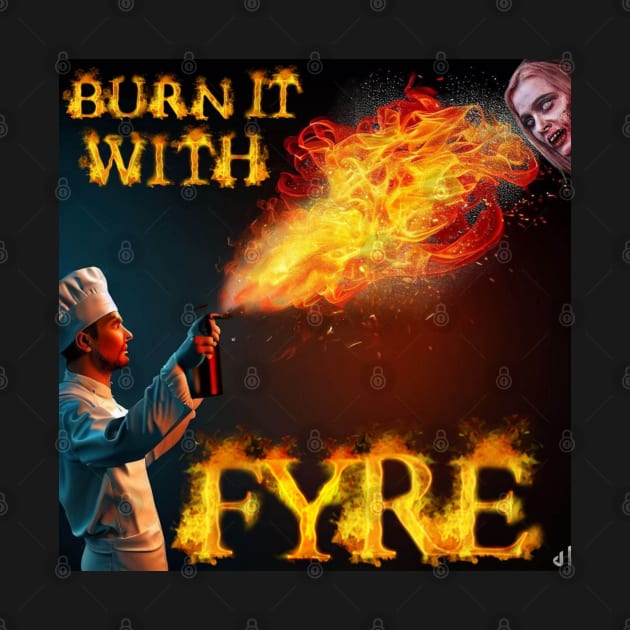 Burn it with FYRE by F Vegans 