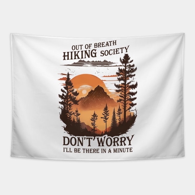 Out Of Breath Hiking Society Don't Worry I'll Be There Soon Tapestry by unaffectedmoor