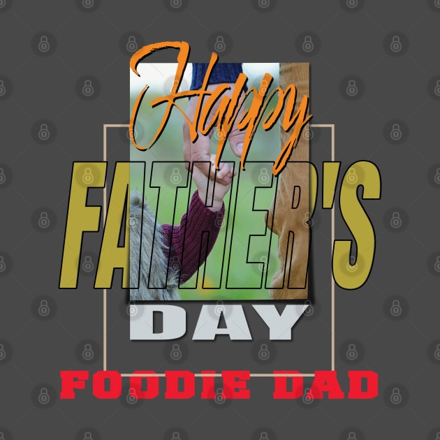 Father's Day  Foodie Dads by TeeText
