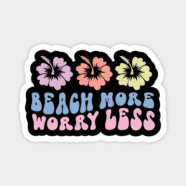 Beach more worry less Magnet by MikeNotis