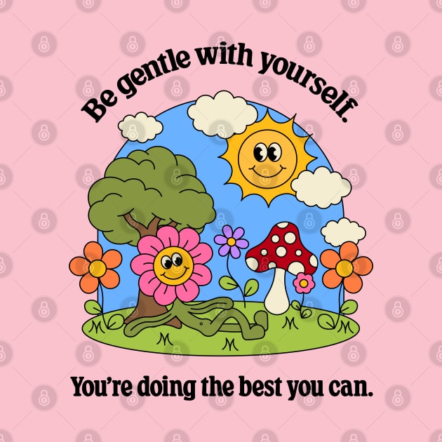 Be gentle with yourself by themindfulbutterfly