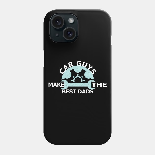 Car Guys Make The Best Dads Phone Case by Mr.Speak