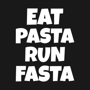 Eat Pasta Run Fasta T-Shirt