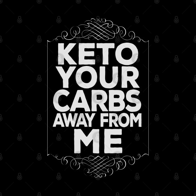 Keto Your Carbs Away Motivational Funny Inspirational Keto Diet by DankFutura