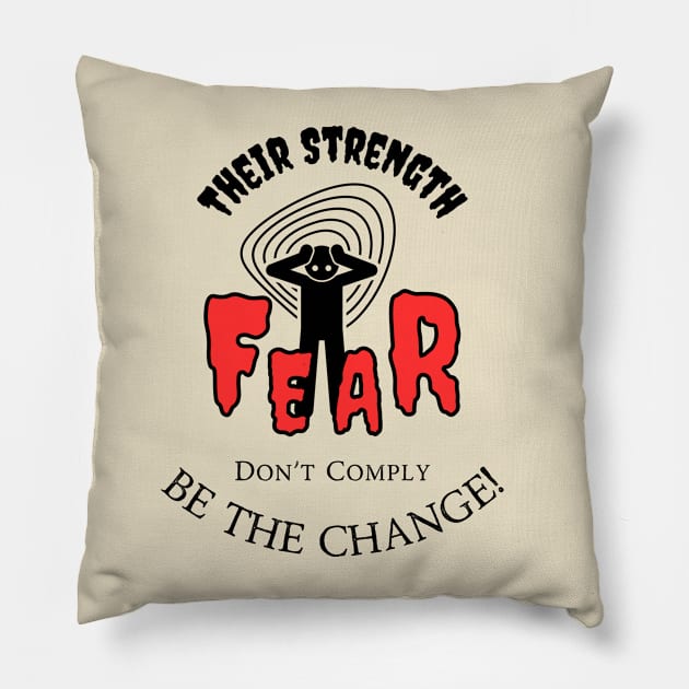 Political Humor - Their strength is Fear Don't Comply Pillow by Bee-Fusion