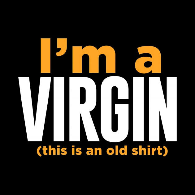 I'm A Virgin by We Print On Gifts