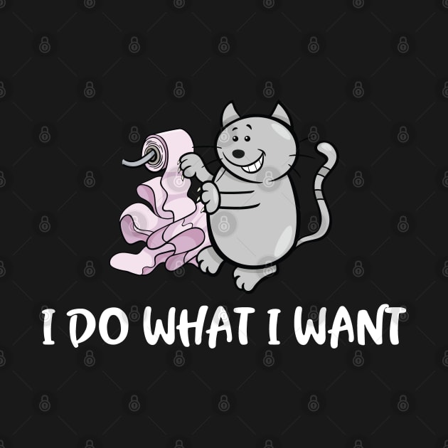 I Do What I Want Cute Funny Cat Meme by mstory