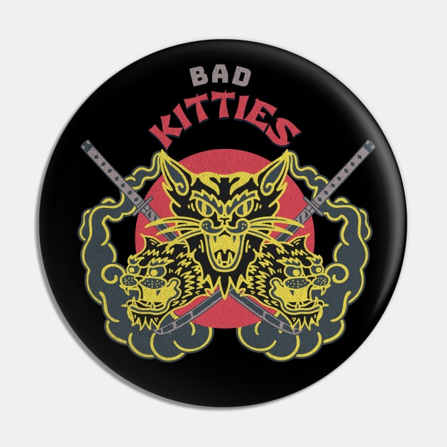 Bad Kitties Pin by Bananas T-Shirts