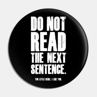 Do Not Read The Next Sentence You Rebel T-Shirt Pin