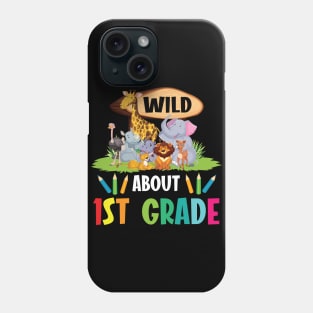 Animals Students Seniors Back To School Wild About 1st Grade Phone Case