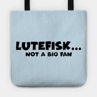 Lutefisk... Not a Big Fan Tote