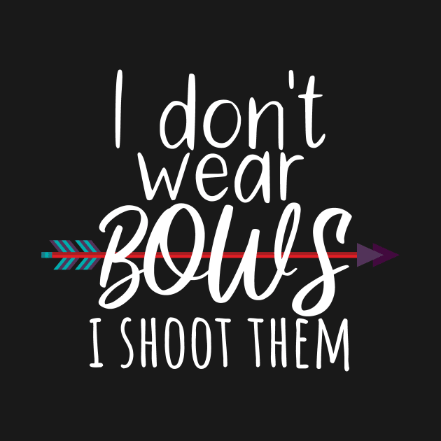 Archery i don't wear bows i shoot them by maxcode