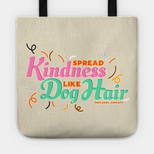 Spread Kindness Like Dog Hair Tote