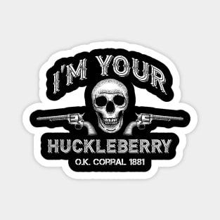 I'm Your Huckleberry Magnet