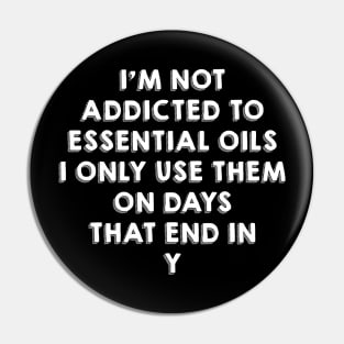 I'm not addicted to essential oils Pin