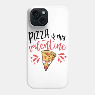 Pizza Is My Valentine Funny Valentine's Day Phone Case