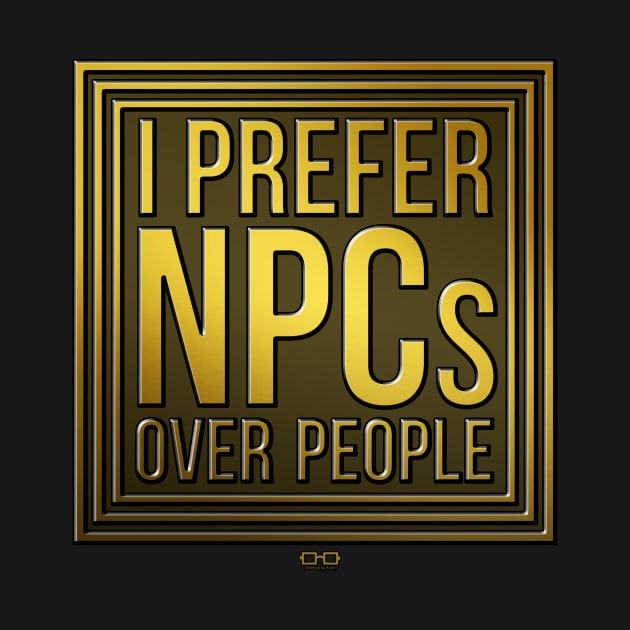 I Prefer NPCs Over People by growingupautie