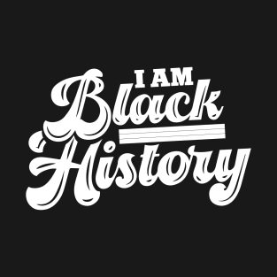 Embrace Your Legacy: I am Black History Apparel & Accessories T-Shirt