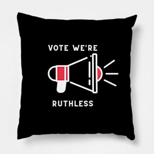 Vote we're ruthless Pillow