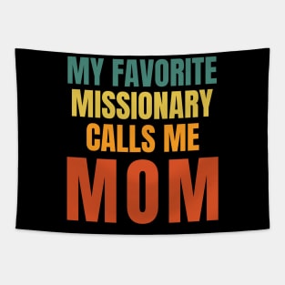 My Favorite Missionary Calls Me Mom LDS Mormon Tapestry