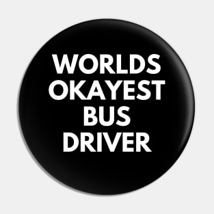 World okayest bus driver Pin