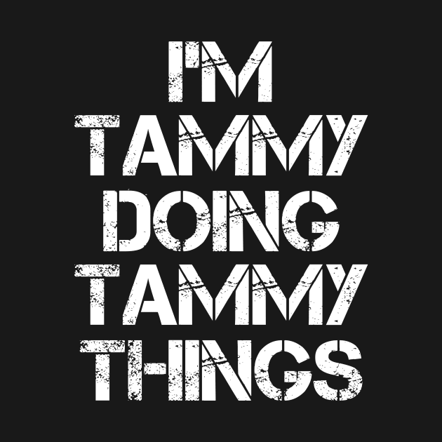 Tammy Name T Shirt - Tammy Doing Tammy Things by Skyrick1