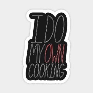 I Do My Own Cooking Magnet