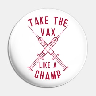 Take the Vax like aChamp Pin