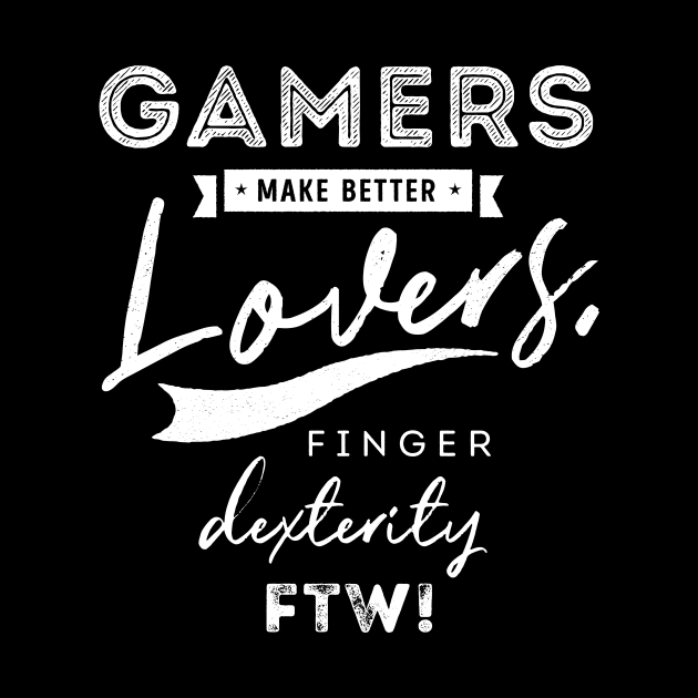 Gamers make better lovers finger dexterity FTW by IzzNajs