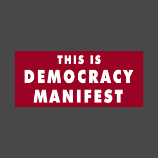 Democracy Manifest T-Shirt