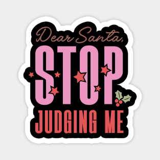 Dear Santa Stop Judging Me Magnet