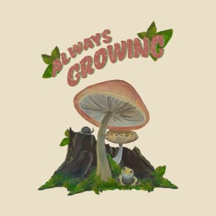 Always Growing Mushroom T-Shirt